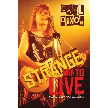 Strange Way to Live: A Story of Rock 'n' Roll Resurrection