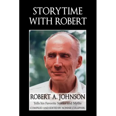 Storytime with Robert: Robert A. Johnson Tells His Favorite Stories and Myths