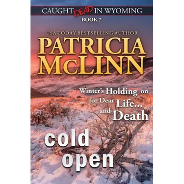 Cold Open: (Caught Dead in Wyoming, Book 7)