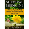 Survival Medicine: Top 15 Plants and Herbs To Survive The Disaster