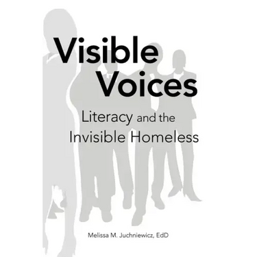 Visible Voices: Literacy and the Invisible Homeless