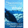 Swimming With The Whale: The Miracles, Wonders and Healings with Daskalos & the Researchers of Truth