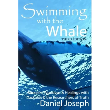 Swimming With The Whale: The Miracles, Wonders and Healings with Daskalos & the Researchers of Truth