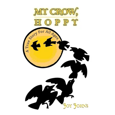 My Crow, Hoppy: A True Story for All Ages