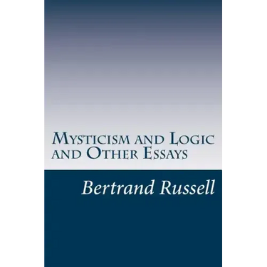 Mysticism and Logic and Other Essays