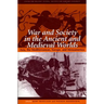War and Society in the Ancient and Medieval Worlds: Asia, the Mediterranean, Europe, and Mesoamerica