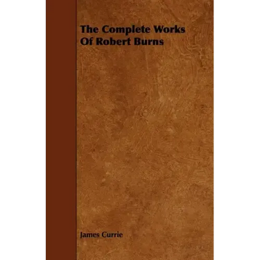 The Complete Works Of Robert Burns