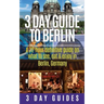 3 Day Guide to Berlin -A 72-hour Definitive Guide on What to See, Eat and Enjoy
