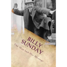 Billy Sunday: The Man And His Message