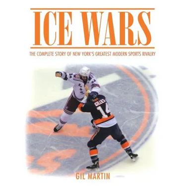 Ice Wars: The Complete Story of New York's Greatest Modern Sports Rivalry
