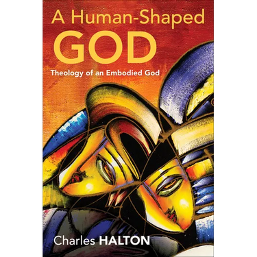 A Human-Shaped God: Theology of an Embodied God