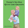 There Is No One Quite Like Grandpa