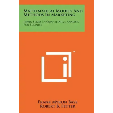 Mathematical Models And Methods In Marketing: Irwin Series In Quantitative Analysis For Business