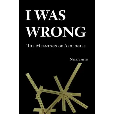 I Was Wrong: The Meanings of Apologies