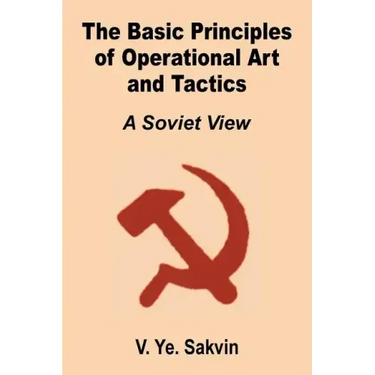 The Basic Principles of Operational Art and Tactics: A Soviet View