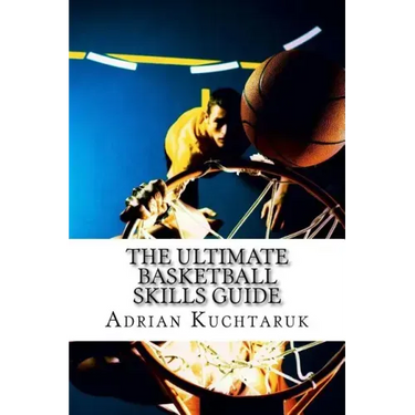 The Ultimate Basketball Skills Guide