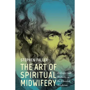 The Art of Spiritual Midwifery: Dialogos and Dialectic in the Classical Tradition