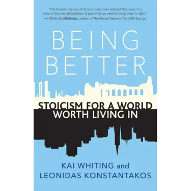 Being Better: Stoicism for a World Worth Living in