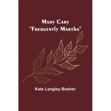 Mary Cary: "Frequently Martha"
