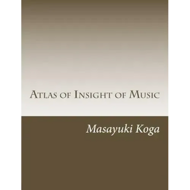 Atlas of Insight of Music: Pragmatic Psychology and Physiology in Music