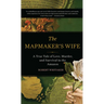 The Mapmaker's Wife: A True Tale of Love, Murder, and Survival in the Amazon