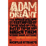 Adam Dreamt: Climate change, misuse of power, political corruption