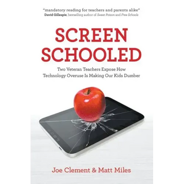 Screen Schooled: Two Veteran Teachers Expose How Technology Overuse Is Making Our Kids Dumber
