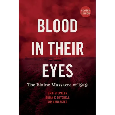 Blood in Their Eyes: The Elaine Massacre of 1919