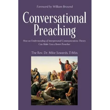 Conversational Preaching: How an Understanding of Interpersonal Communications Theory Can Make You a Better Preacher