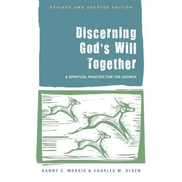 Discerning God's Will Together: A Spiritual Practice for the Church