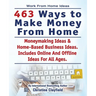 Work From Home Ideas. 463 Ways To Make Money From Home. Moneymaking Ideas & Home Based Business Ideas. Online And Offline Ideas For All Ages.