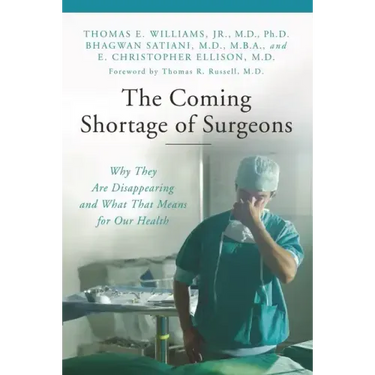 The Coming Shortage of Surgeons: Why They Are Disappearing and What That Means for Our Health