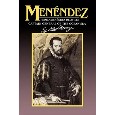 Menendez: Pedro Menendez de Aviles, Captain General of the Ocean Sea