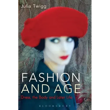 Fashion and Age: Dress, the Body and Later Life