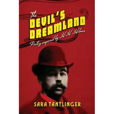 The Devil's Dreamland: Poetry Inspired by H.H. Holmes