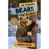 All Things Bears For Kids: Filled With Plenty of Facts, Photos, and Fun to Learn all About Bears
