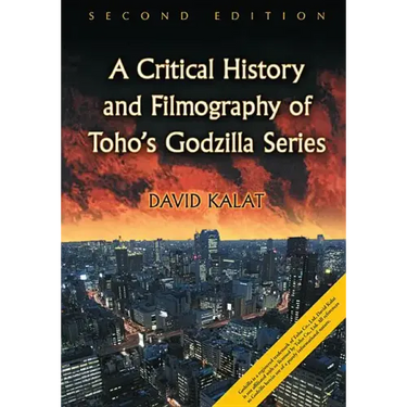 A Critical History and Filmography of Toho's Godzilla Series, 2d ed.