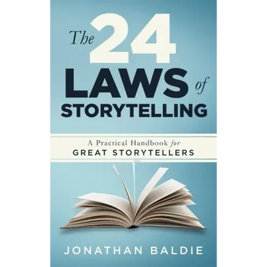 The 24 Laws of Storytelling: A Practical Handbook for Great Storytellers
