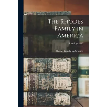 The Rhodes Family in America; 1, no.1, yr.1919