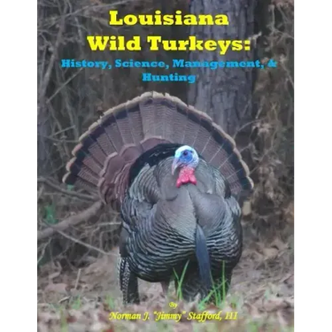 Louisiana Wild Turkeys: History, Science, Management & History