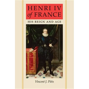 Henri IV of France: His Reign and Age