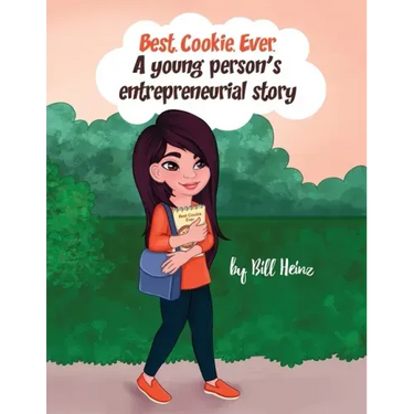 Best. Cookie. Ever.: A young person's entrepreneurial story