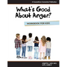 What's Good About Anger? Workbook for Kids