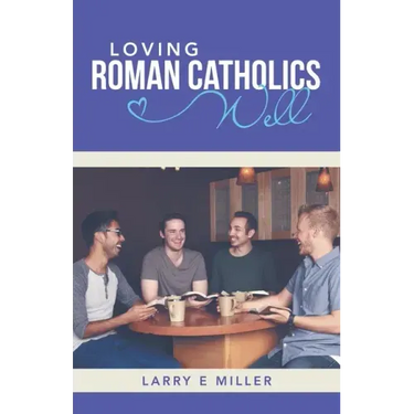 Loving Roman Catholics Well