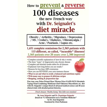 How to prevent & reverse 100 diseases the new French way with Dr. Seignalet's diet miracle: Obesity - Arthritis -Migraines - Depression -MS -Crohn's -
