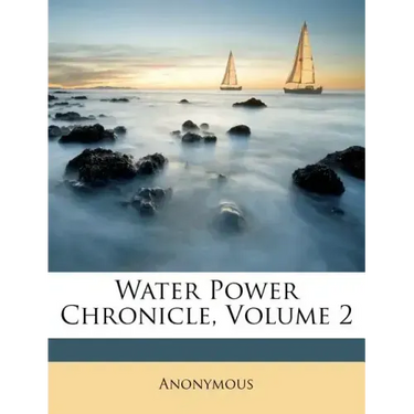 Water Power Chronicle, Volume 2