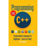 Programming: C ++ Programming: Programming Language For Beginners: LEARN IN A DAY!