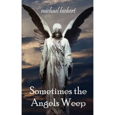 Sometimes the Angels Weep