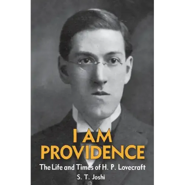 I Am Providence: The Life and Times of H. P. Lovecraft, Volume 1
