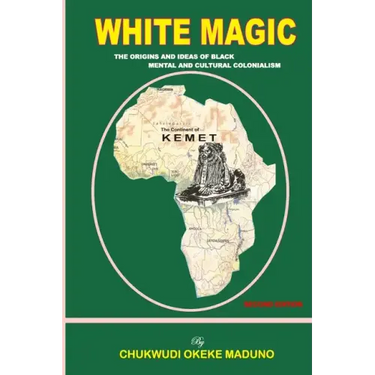 White Magic: The Origins and Ideas of Black Mental and Cultural Colonialism